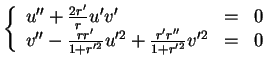 % latex2html id marker 20427
$\displaystyle \left\{ \begin{array}{lll} u''+\frac...
...\\ v''-\frac{rr'}{1+r'^2}u'^2+\frac{r'r''}{1+r'^2}v'^2&=&0 \end{array} \right.$