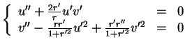 % latex2html id marker 20427
$\displaystyle \left\{ \begin{array}{lll} u''+\frac...
...\\  v''-\frac{rr'}{1+r'^2}u'^2+\frac{r'r''}{1+r'^2}v'^2&=&0 \end{array} \right.$