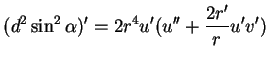 $\displaystyle (d^2\sin^2\alpha)'=2r^4u'(u''+\frac{2r'}{r}u'v')
$