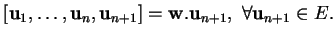 % latex2html id marker 20681
$\displaystyle [{\bf u}_1,\ldots,{\bf u}_n,{\bf u}_{n+1}]={\bf w}.{\bf u}_{n+1}, \ \forall {\bf u}_{n+1} \in
E.
$