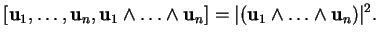 % latex2html id marker 20754
$\displaystyle [{\bf u}_1,\ldots
,{\bf u}_n,{\bf u...
...edge\ldots\wedge{\bf u}_n]=\vert({\bf u}_1\wedge\ldots\wedge{\bf u}_n)\vert^2.
$