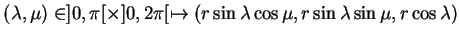 $\displaystyle (\lambda,\mu)\in]0,\pi[\times]0,2\pi[\mapsto(r\sin\lambda\cos\mu,r\sin\lambda\sin\mu,r\cos\lambda)
$