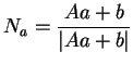 $\displaystyle N_a=\frac{Aa+b}{\vert Aa+b\vert}
$