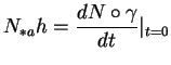 $\displaystyle N_{*a}h={\frac{d{N\circ\gamma}}{dt}}\vert _{t=0}
$