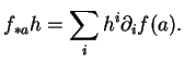 $\displaystyle f_{*a}h=\sum_ih^i\partial_if(a).
$