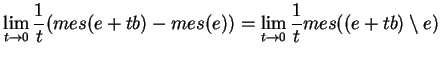 $\displaystyle \lim_{t\to 0}\frac{1}{t}(mes(e+tb)-mes(e))=\lim_{t\to 0}\frac{1}{t}mes((e+tb)\setminus e)
$