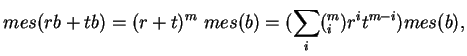 $\displaystyle mes(rb+tb)=(r+t)^m\ mes(b)=(\sum_i(^m_i)r^it^{m-i})mes(b),
$