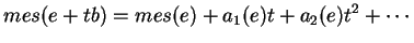 $\displaystyle mes(e+tb)=mes(e)+a_1(e)t+a_2(e)t^2+\cdots
$