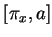 $ [\pi_x,a]$