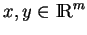 % latex2html id marker 21732
$ x, y\in {\rm I\!R}^m$