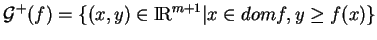 % latex2html id marker 22273
$\displaystyle {\mathcal G}^+(f)=\{(x,y)\in{\rm I\!R}^{m+1}\vert x\in dom f, y\geq f(x)\}
$