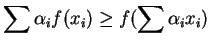 $\displaystyle \sum\alpha_i f(x_i)\geq f(\sum\alpha_ix_i)
$