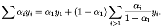 $\displaystyle \sum\alpha_iy_i=\alpha_1y_1+(1-\alpha_1)\sum_{i>1}\frac{\alpha_i}{1-\alpha_1}y_i.
$