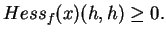 $\displaystyle Hess_f(x)(h,h)\geq 0.
$