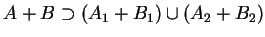 $ A+B\supset(A_1+B_1)\cup (A_2+B_2)$