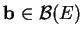 % latex2html id marker 22800
$ {\bf b}\in{\mathcal B}(E)$