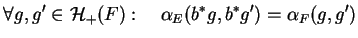 $\displaystyle \forall g,g'\in{\mathcal H}_+(F):\quad\alpha_E(b^*g,b^*g')=\alpha_F(g,g')
$