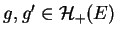 $ g,g'\in{\mathcal H}_+(E)$