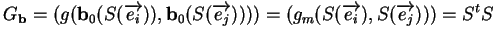 % latex2html id marker 23035
$\displaystyle G_{\bf b}=(g({\bf b}_0(S(\overrighta...
...ghtarrow{e_j}))))
=(g_m(S(\overrightarrow{e_i}),S(\overrightarrow{e_j})))=S^tS
$