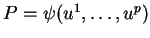 $ P=\psi(u^1,\ldots,u^p)$