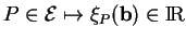 % latex2html id marker 23178
$ P\in{\mathcal E}\mapsto \xi_P({\bf b})\in{\rm I\!R}$