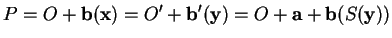 % latex2html id marker 23213
$\displaystyle P=O+{\bf b}({\bf x})=O'+{\bf b}'({\bf y})=O+{\bf a}+{\bf b}(S({\bf y}))
$