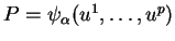 $ P=\psi_\alpha(u^1,\ldots,u^p)$