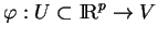 % latex2html id marker 16857
$ \varphi:U\subset {\rm I\!R}^p\to V$