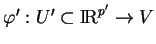 % latex2html id marker 16859
$ \varphi': U'\subset{\rm I\!R}^{p'}\to V$