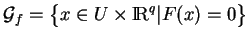 % latex2html id marker 16944
$\displaystyle {\mathcal G}_f=\big\{x\in U\times{\rm I\!R}^q\vert F(x)=0\big\}
$