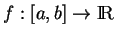 % latex2html id marker 17022
$ f:[a,b]\to {\rm I\!R}$