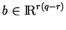 % latex2html id marker 17191
$ b\in{\rm I\!R}^{r(q-r)}$