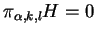 $ \pi_{\alpha,k,l}H=0$