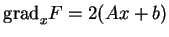 % latex2html id marker 17346
$ {{\rm grad}}_xF=2(Ax+b)$