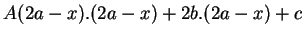 $\displaystyle A(2a-x).(2a-x)+2b.(2a-x)+c$