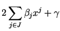 $\displaystyle 2\sum_{j\in J}\beta_jx^j+\gamma
$