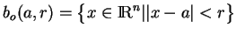 % latex2html id marker 15997
$\displaystyle b_o(a,r)=\big\{x\in{\rm I\!R}^n\vert\vert x-a\vert<r\big\}
$