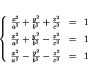 \begin{displaymath}
% latex2html id marker 17579\left\{
\begin{array}{ccc}
\fr...
...2}{a^2}-\frac{y^2}{b^2}-\frac{z^2}{c^2}&=&1
\end{array}\right.
\end{displaymath}