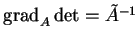 % latex2html id marker 17630
$ {\rm grad}_A\det=\tilde{A}^{-1}$