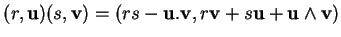 % latex2html id marker 17841
$\displaystyle (r,{\bf u})(s,{\bf v})=(rs-{\bf u}.{\bf v},r{\bf v}+s{\bf u}+{\bf u}\wedge{\bf v})
$