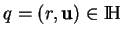 % latex2html id marker 17850
$ q=(r,{\bf u})\in{\rm I\!H}$