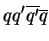 $\displaystyle qq'\overline{q'}\overline{q}$