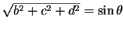 $ \sqrt{b^2+c^2+d^2}=\sin\theta$