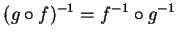 $\displaystyle (g\circ f)^{-1}=f^{-1}\circ g^{-1}
$