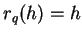 $ r_q(h)=h$