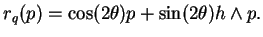 $\displaystyle r_q(p)=\cos(2\theta)p+\sin(2\theta)h\wedge p.
$