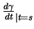 $ {\frac{d{\gamma}}{dt}}_{\vert t=s}$