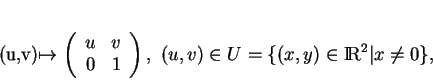 \begin{displaymath}
% latex2html id marker 18826(u,v)\mapsto
\left (
\begin{ar...
...y}\right ),\ (u,v)\in U=\{(x,y)\in{\rm I\!R}^2\vert x\neq 0\},
\end{displaymath}