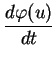 $\displaystyle {\frac{d{\varphi(u)}}{dt}}$