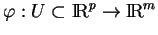 % latex2html id marker 19041
$ \varphi:U\subset{\rm I\!R}^p\to{\rm I\!R}^m$